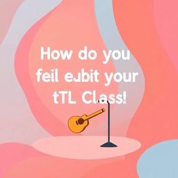 How do you feel about your TTL Class