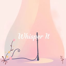 Whisper It